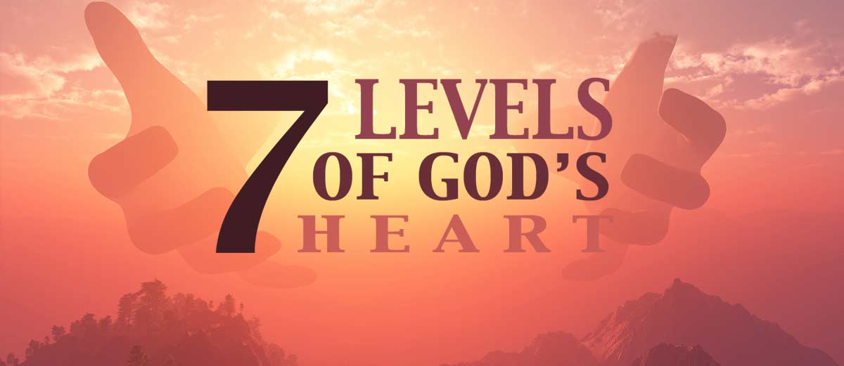 Seven Levels of God’s Heart